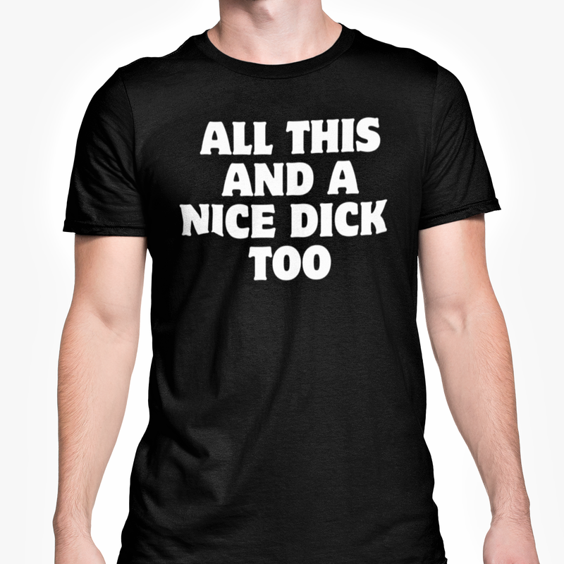 All This And A Nice Dick Too