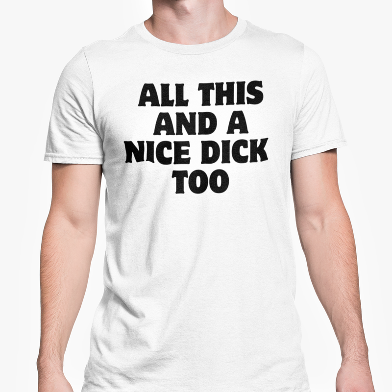 All This And A Nice Dick Too