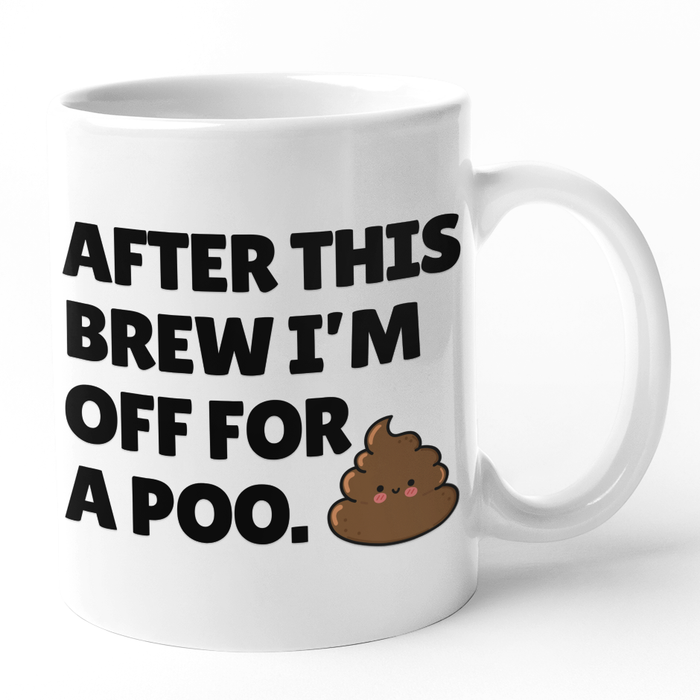 After This Brew I'm Off For A Poo