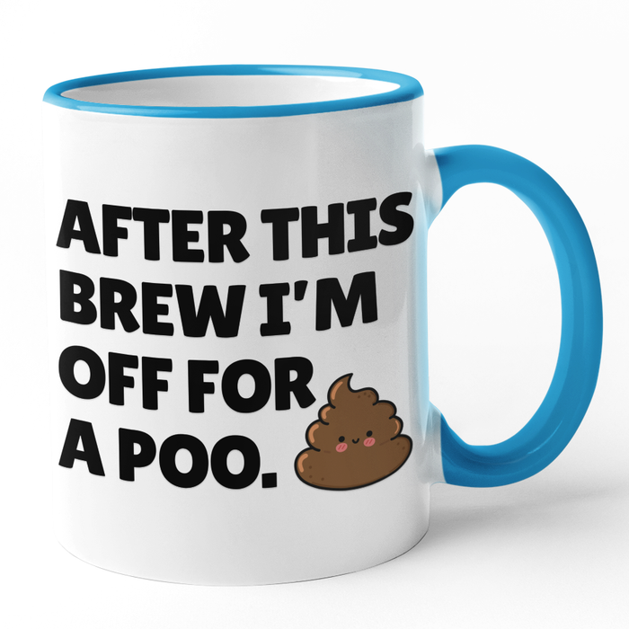 After This Brew I'm Off For A Poo
