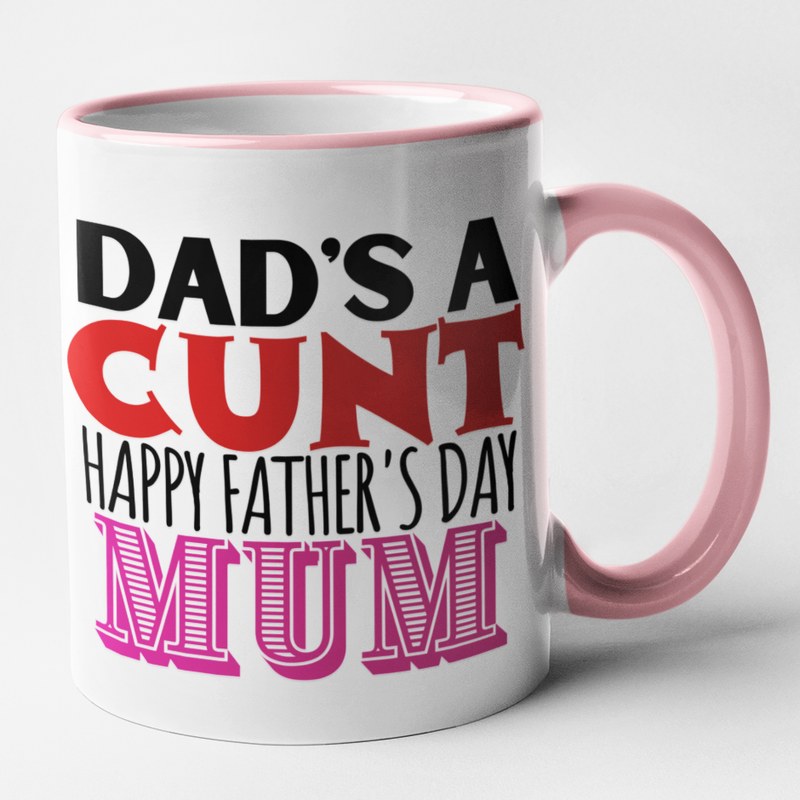 Dad's A Cunt Happy Father's Day Mum