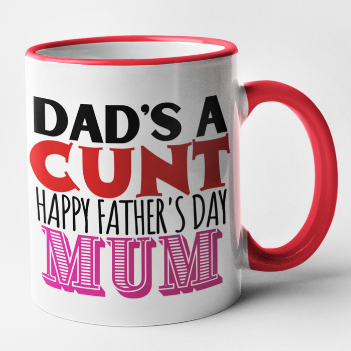 Dad's A Cunt Happy Father's Day Mum