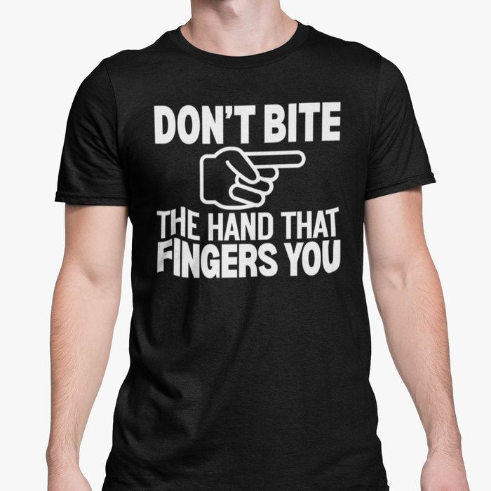 Don't Bite The Hand That Fingers You