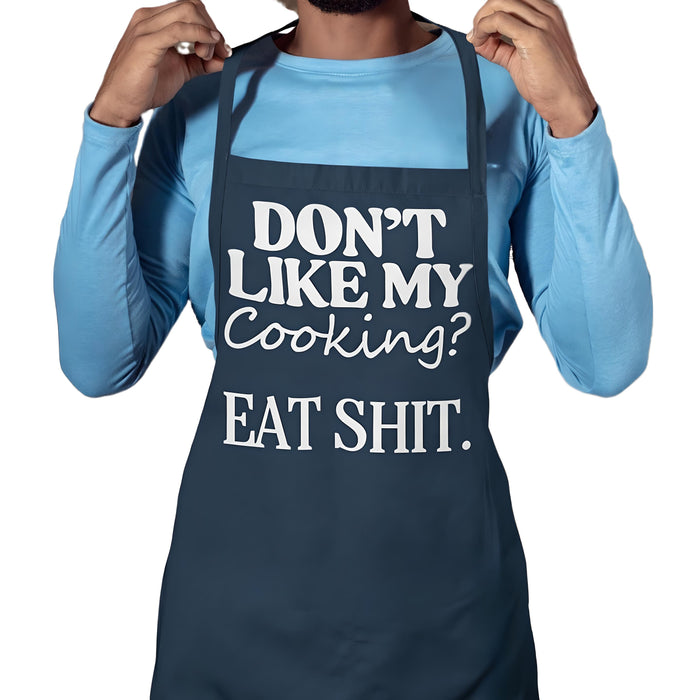 Don't Like My Cooking Eat Shit