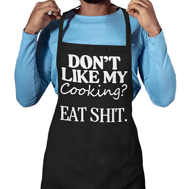 Don't Like My Cooking Eat Shit