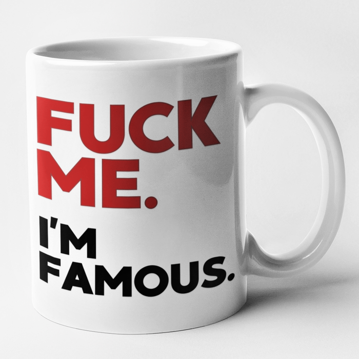 Fuck Me. I'm Famous