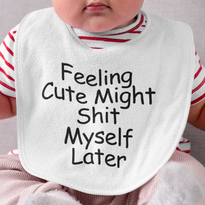 Feeling Cute Might Shit Myself Later