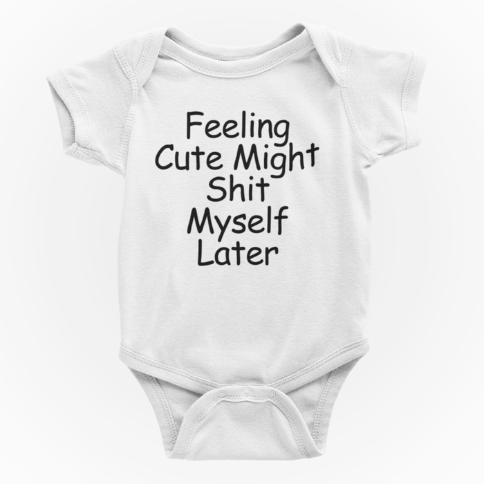 Feeling Cute Might Shit Myself Later