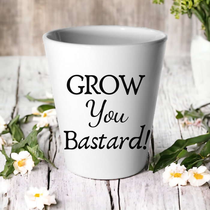 Grow You Bastard!