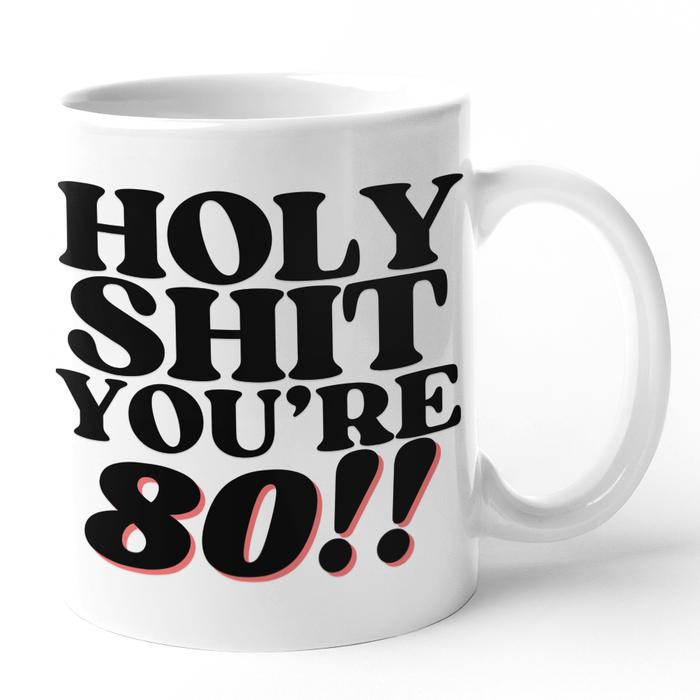 Holy Shit You're 80!!