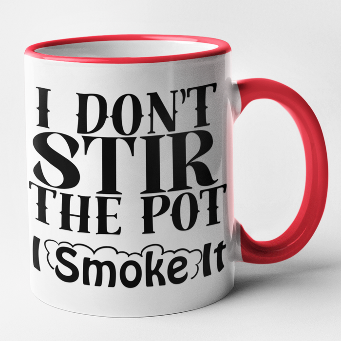 I Don't Stir The Pot I Smoke It