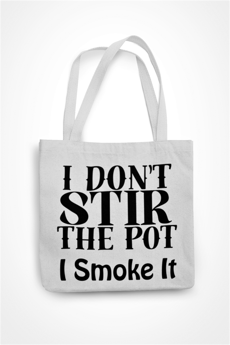 I Don't Stir The Pot I Smoke It