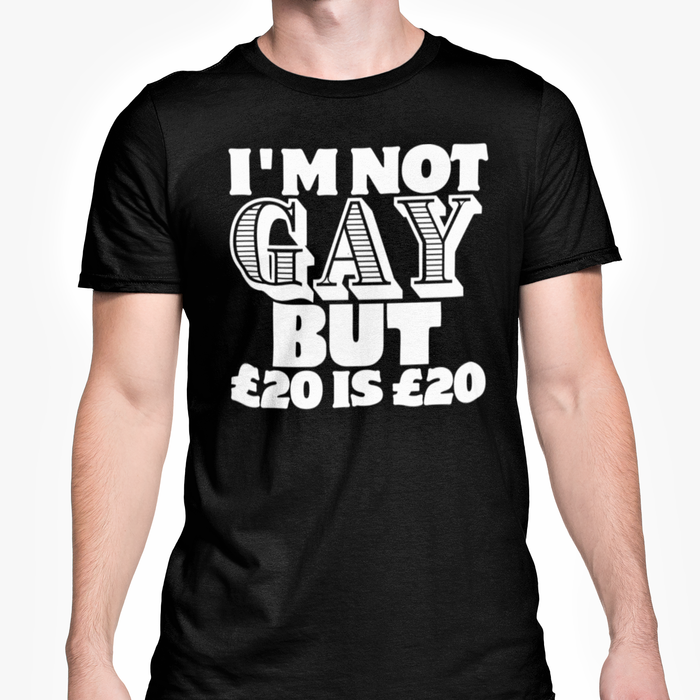 I'm Not Gay But £20 Is £20