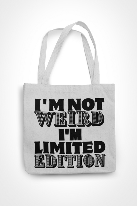I'm Not Weird I'm Limited Edition