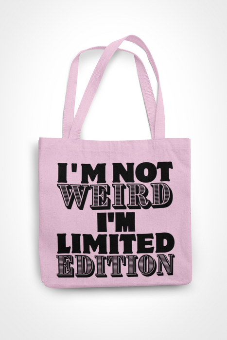 I'm Not Weird I'm Limited Edition