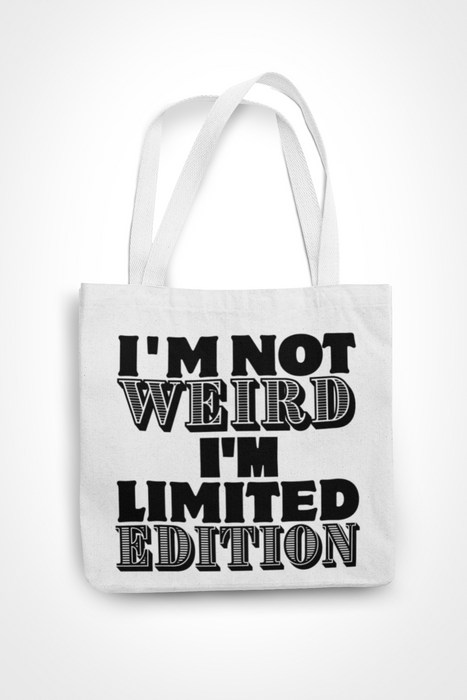 I'm Not Weird I'm Limited Edition