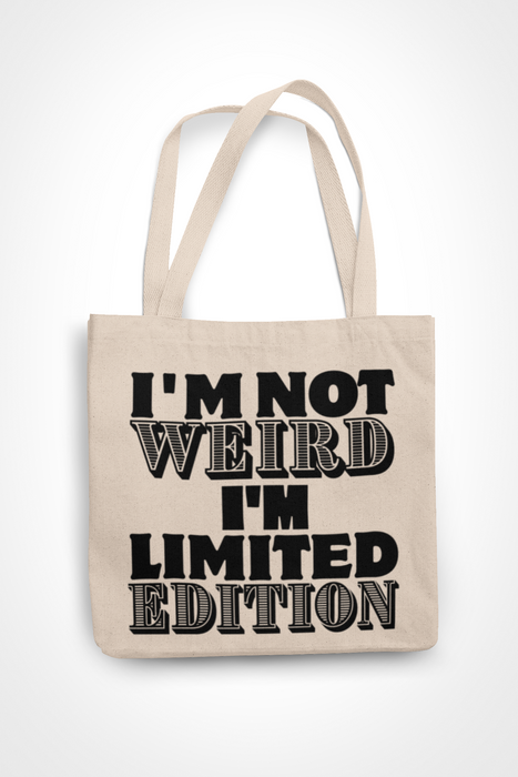 I'm Not Weird I'm Limited Edition