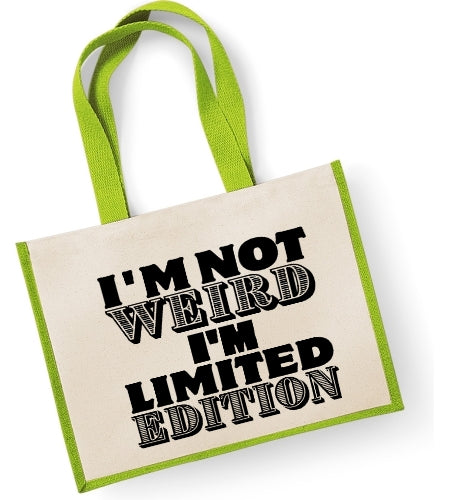 I'm Not Weird I'm Limited Edition