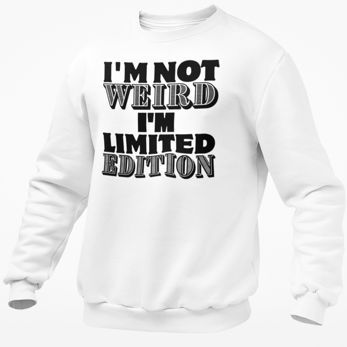 I'm Not Weird I'm Limited Edition