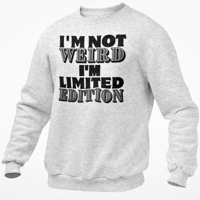 I'm Not Weird I'm Limited Edition