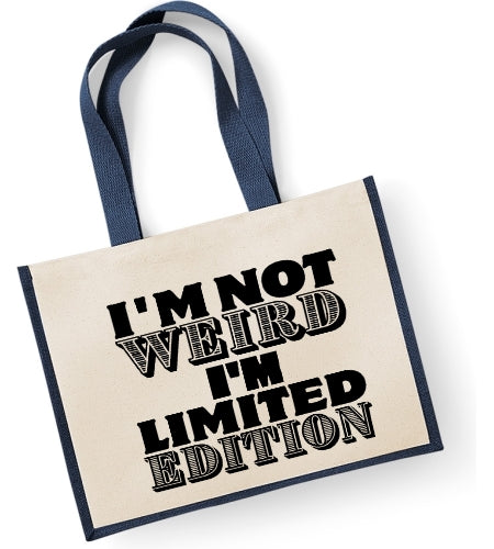 I'm Not Weird I'm Limited Edition