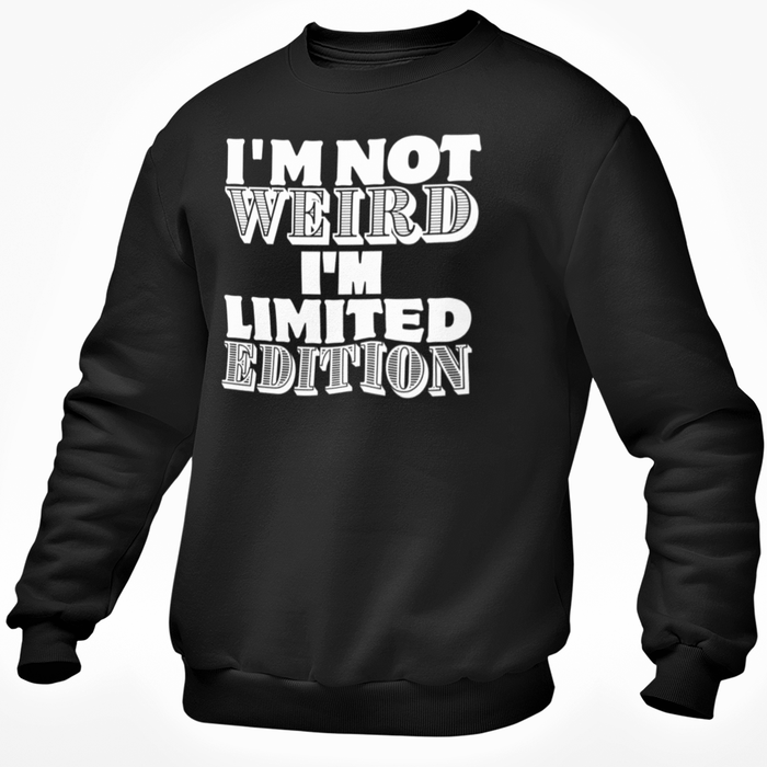 I'm Not Weird I'm Limited Edition