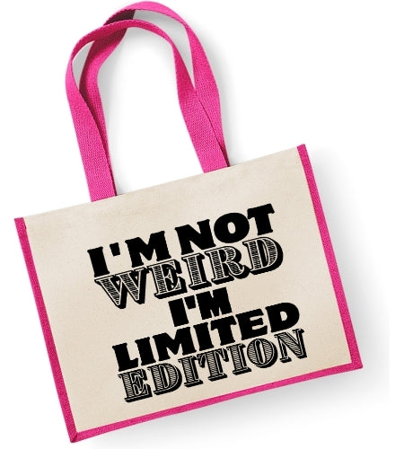 I'm Not Weird I'm Limited Edition