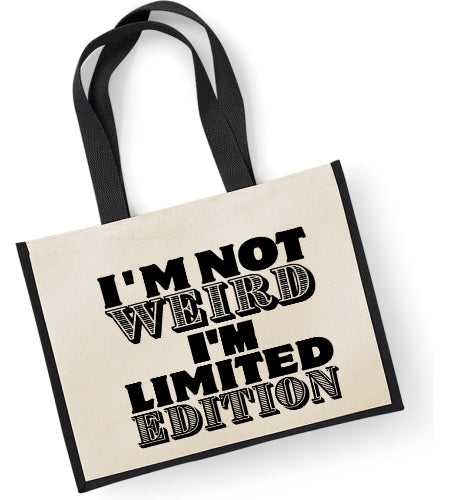I'm Not Weird I'm Limited Edition