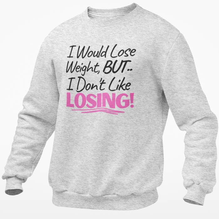 I Would Lose Weight But .. I Don't Like Losing