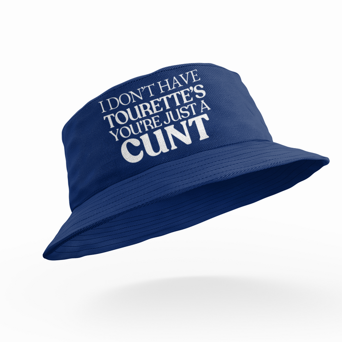 I Don't Have Tourette's You're Just A Cunt