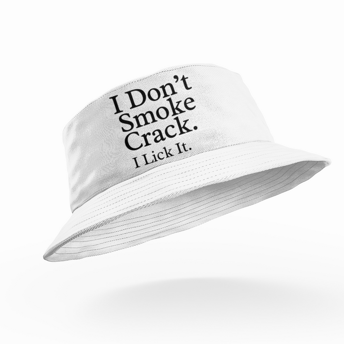 I Don't Smoke Crack I Lick It