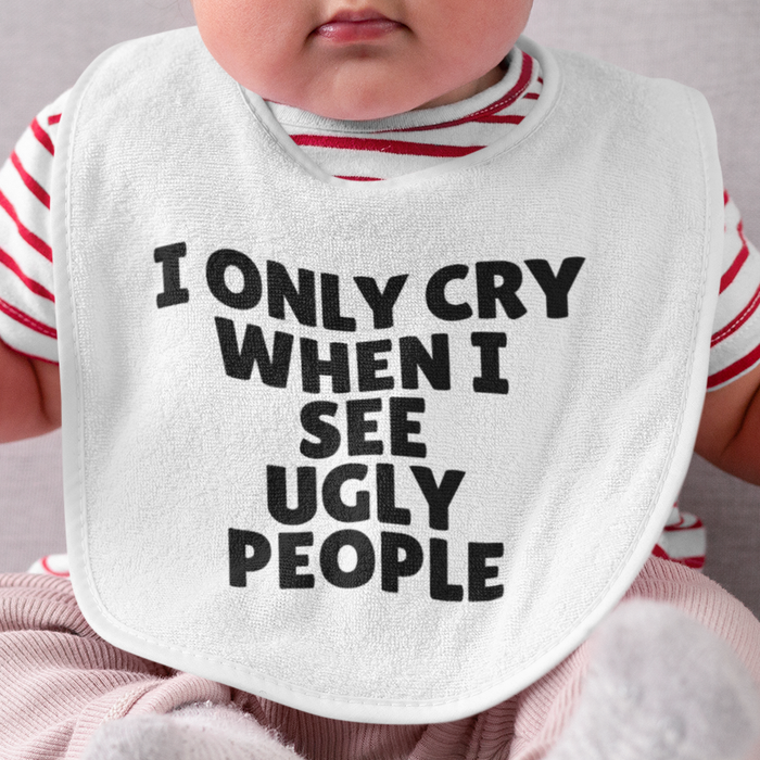 I Only Cry When I See Ugly People
