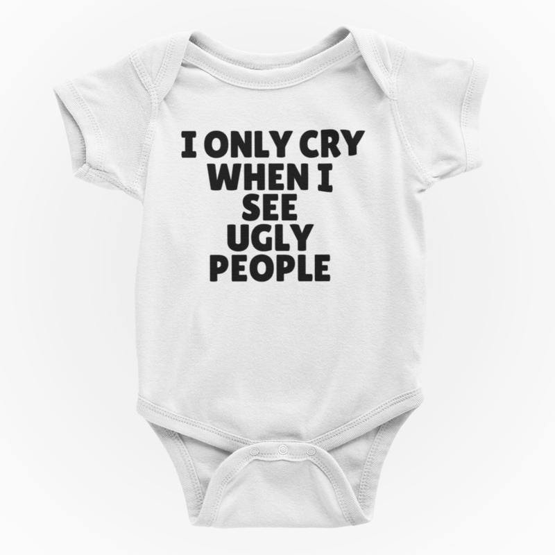 I Only Cry When I See Ugly People