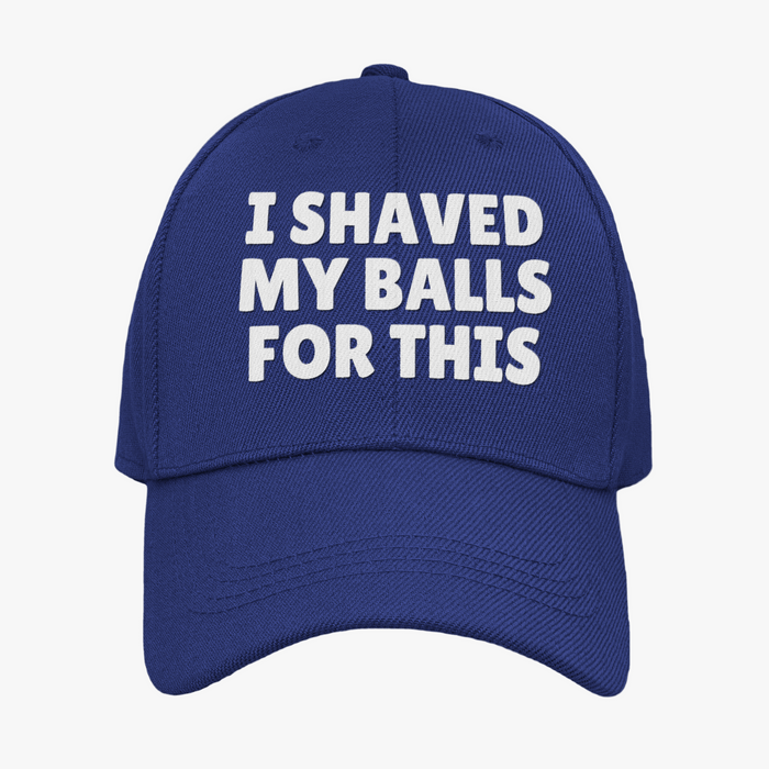 I Shaved My Balls For This