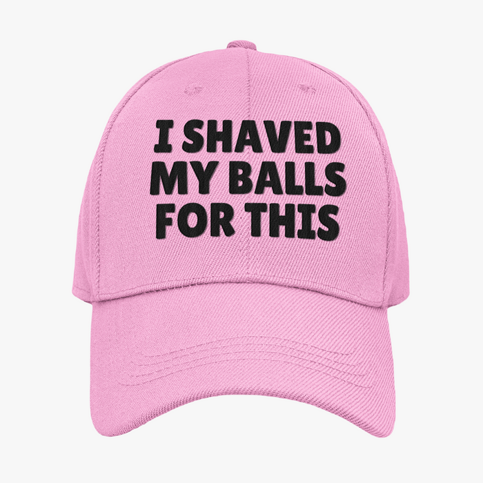 I Shaved My Balls For This