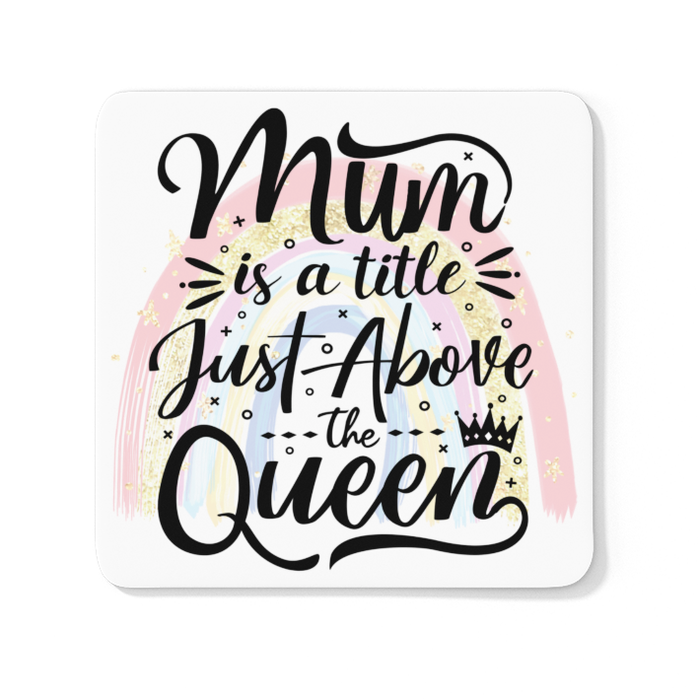Mum Is A Title Just Above Queen