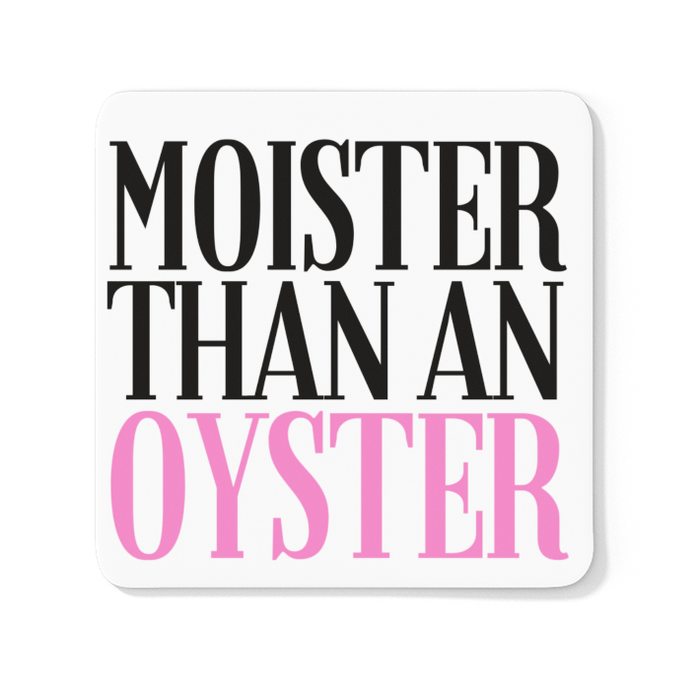 Moister Than An Oyster