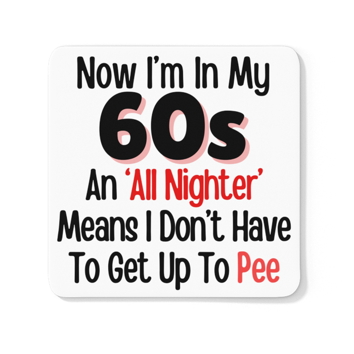 Now I'm In My 60s an 'All Nighter' Means I Don't Have To Get Up To Pee
