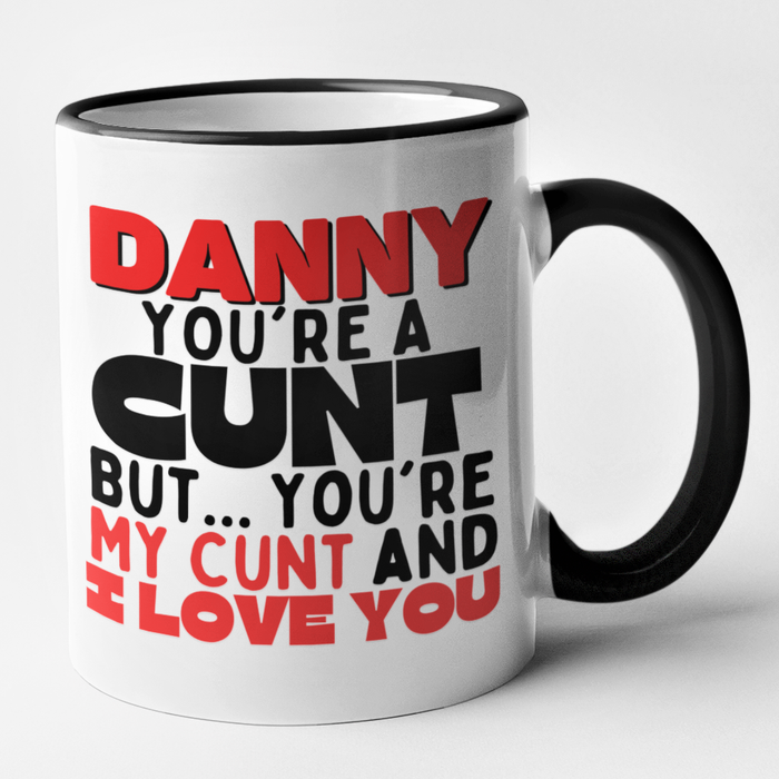 (Name)You're A Cunt But You're My Cunt