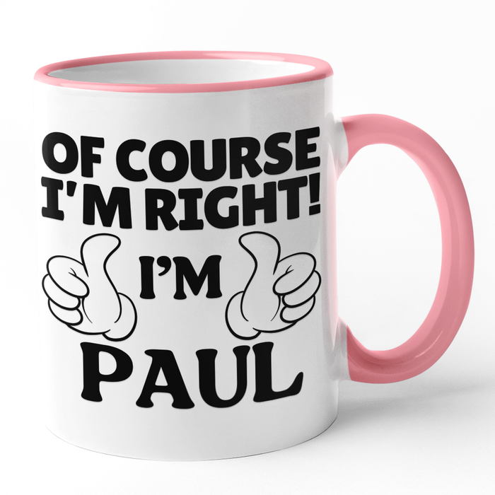 Personalised Name Of Course I'm Right