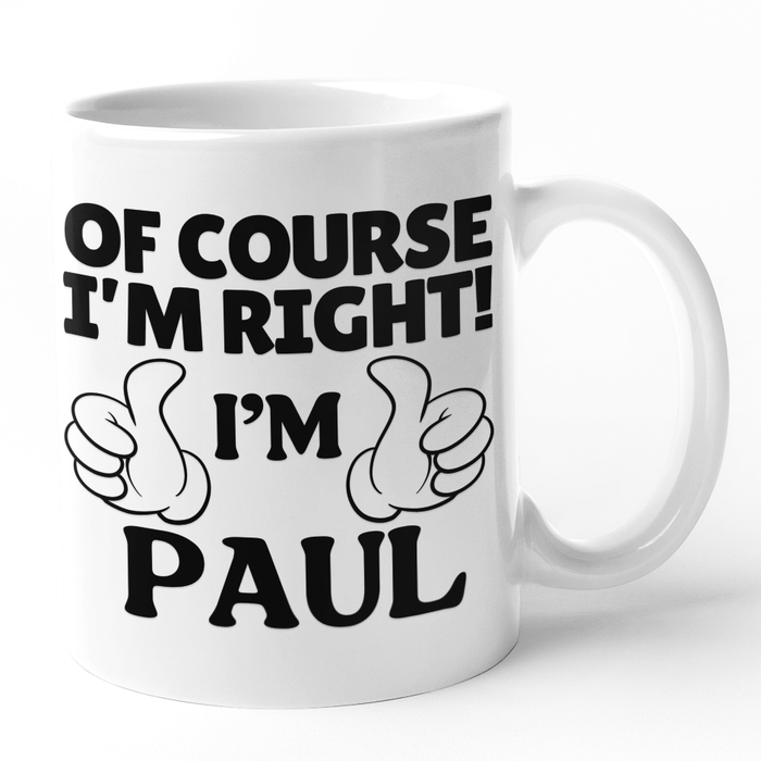 Personalised Name Of Course I'm Right