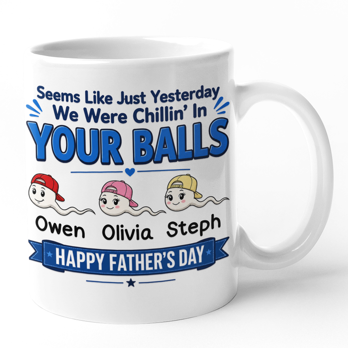 Personalised Seems Like Just Yesterday We Were Chillin' In Your Balls