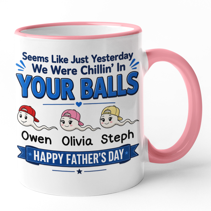 Personalised Seems Like Just Yesterday We Were Chillin' In Your Balls