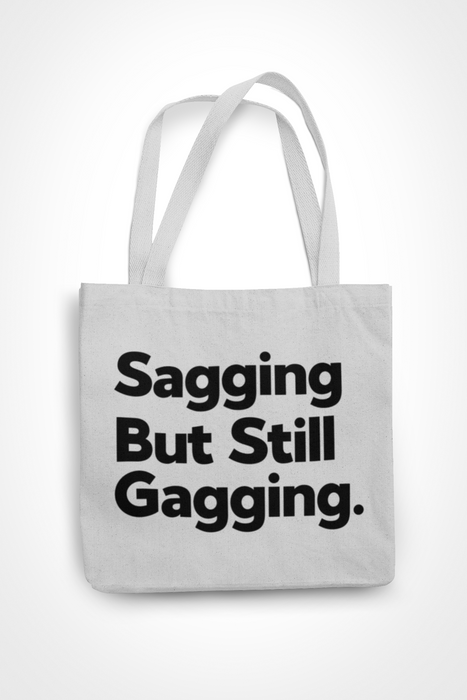 Sagging But Still Gagging