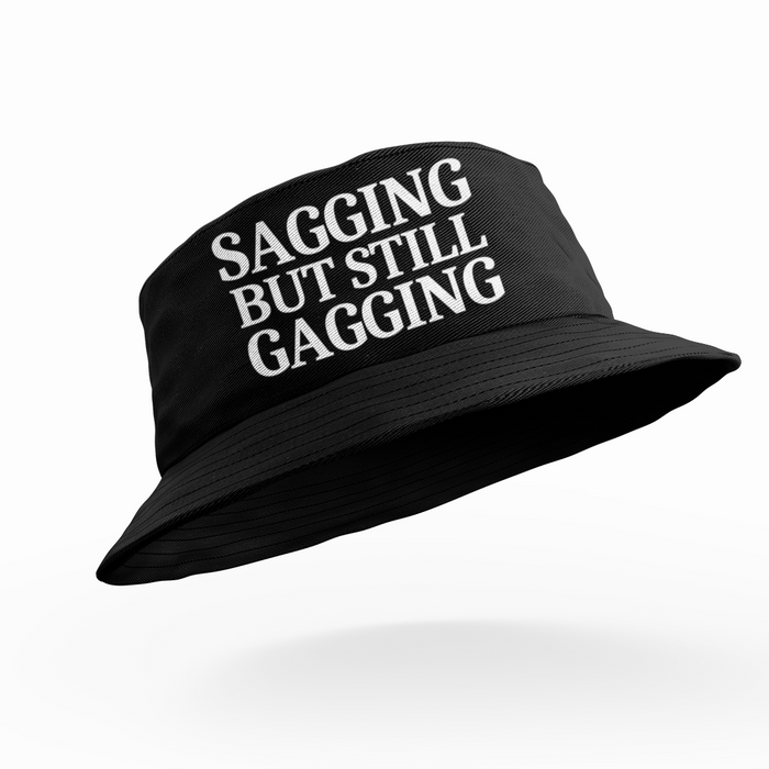 Sagging But Still Gagging