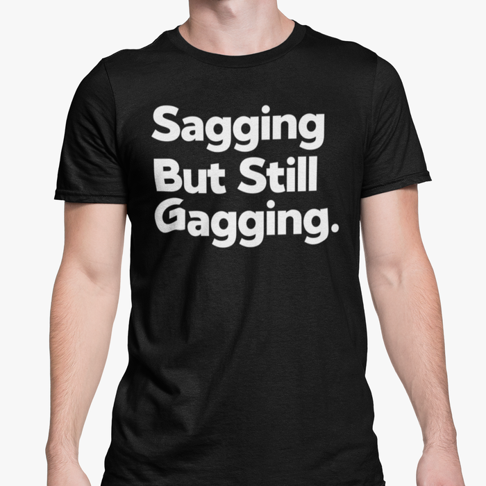 Sagging But Still Gagging