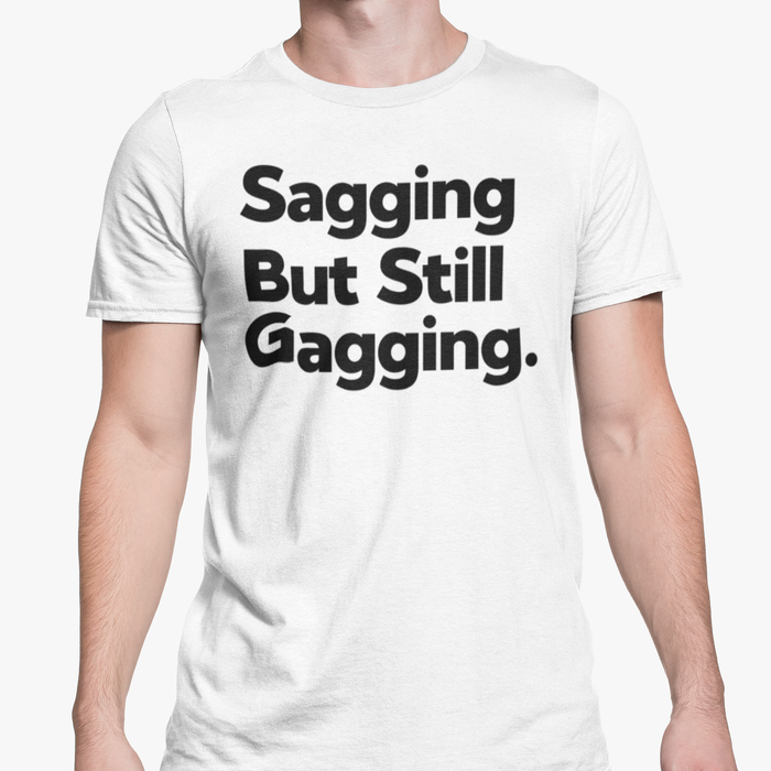 Sagging But Still Gagging