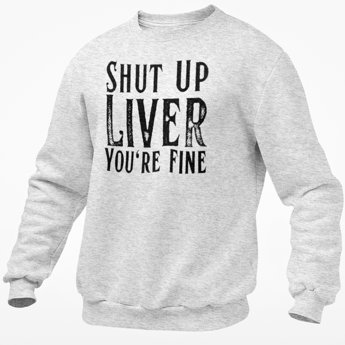 Shut Up Liver You're Fine