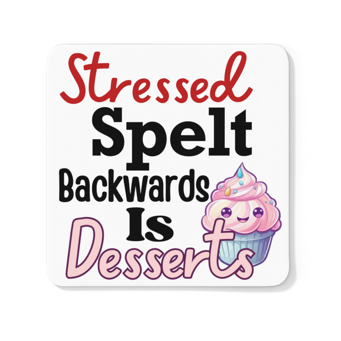 Stressed Spelt Backwards Spells Dessert