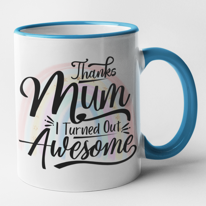 Thanks Mum I Turned Out Awesome